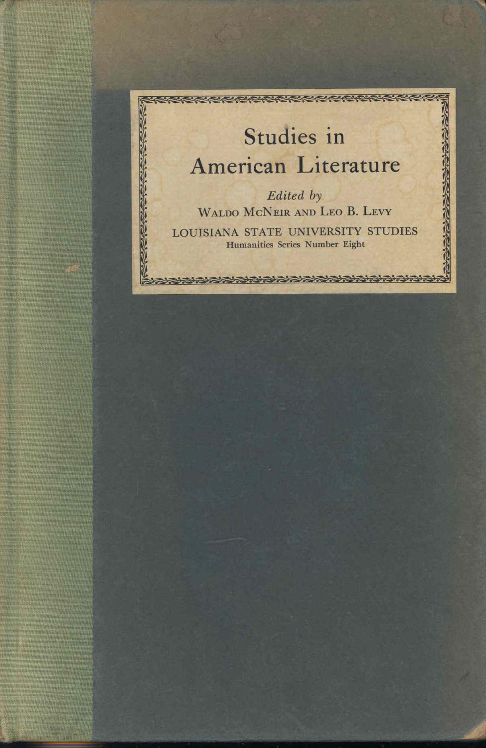 Studies in American Literature.[Louisiana State University Studies, Humanities Series;no. 8][Puritan Poet Preacher: Edward Taylor; Emerson's Political Quandary; Melville's Benito Cereno; Isabel Archer; Prufrock; E E Cummings; Faulkner; (The Puritan poet a
