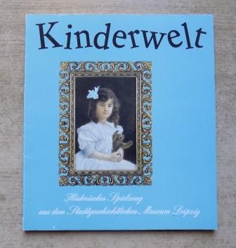 Kinderwelt: Historisches Spielzeug aus dem Stadtgeschichtlichen Museum Leipzig (German Edition) [Jan 01, 1991] Oehme, Ursula und Katrin Sohl