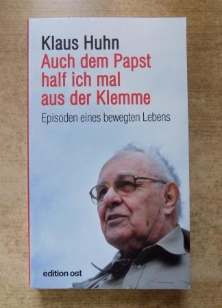 Auch dem Papst half ich mal aus der Klemme - Episoden eines bewegten Lebens. - Huhn, Klaus