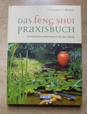 Das Feng Shui-Praxisbuch - Fernöstliche Lebenskunst für den Alltag.