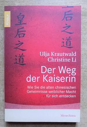 Der Weg der Kaiserin - wie sie die alten chinesischen geheimnisse weiblicher Macht für sich entde...