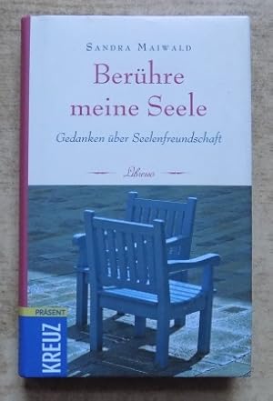 Berühre meine Seele - Gedanken über Seelenfreundschaft.