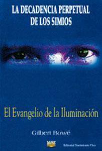 LA DECADENCIA PERPETUAL DE LOS SIMIOS: El Evangelio de la Iluminación - Gilbert Bowé