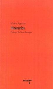 ITINERARIOS - Nuño Aguirre (autor), Noni Benegas (prólogo)