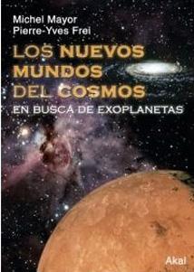 LOS NUEVOS MUNDOS DEL COSMOS: En busca de exoplanetas - Michel Mayor, Pierre-Yves Frei