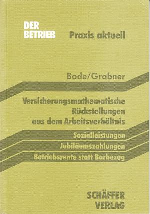 Versicherungsmathematische Rückstellungen aus dem Arbeitsverhältnis. Sozialleistungen - Jubiläumszahlungen - Betriebsrente statt Barbezug