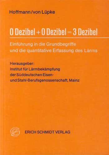 0 Dezibel + 0 Dezibel= 3 Dezibel : Einf. in d. Grundbegriffe u. d. quantitative Erfassung d. Lärms.