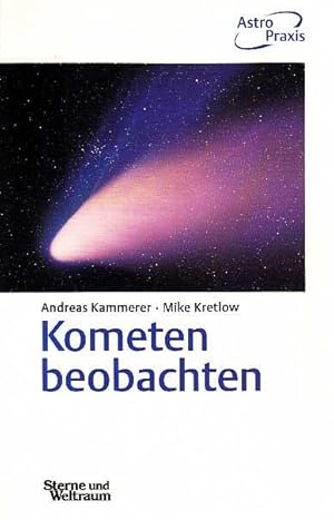 Kometen beobachten. Praktische Anleitung für Amateurbeobachter.