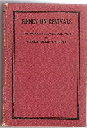 Finney on Revivals. Selected Lectures By Charles Grandison Finney. With Biography and Original No...