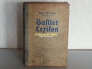 Bastler-Lexikon. Ein Nachschlagebuch über Werkzeuge, Werkstoffe und Verarbeitungsmöglichkeiten be...