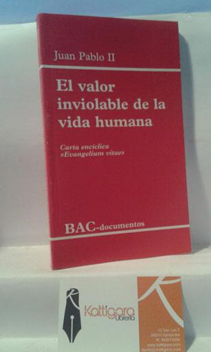 El valor inviolable de la vida humana. Carta encíclica "Evangelium vitae" (DOCUMENTOS, Band 15)