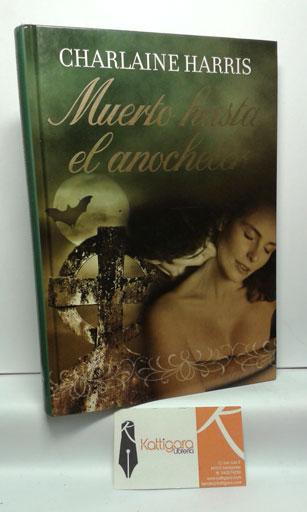 MUERTO HASTA EL ANOCHECER - HARRIS, CHARLAINE