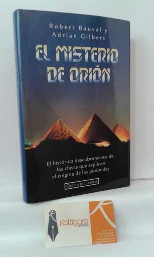 EL MISTERIO DE ORIÓN. EL HISTÓRICO DESCUBRIMIENTO DE LAS CLAVES QUE EXPLICAN EL ENIGMA DE LAS PIRÁMIDES - BAUVAL, ROBERT - GILBERT, ADRIAN