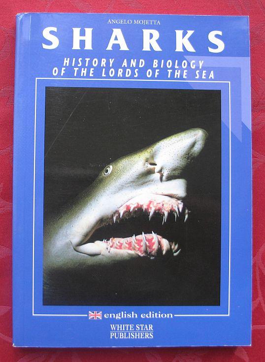 Sharks - History and Biology of the Lords of the Sea - Angelo Mojetta