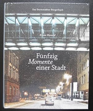 Fünfzig Momente einer Stadt ? Das Darmstädter Bürgerbuch