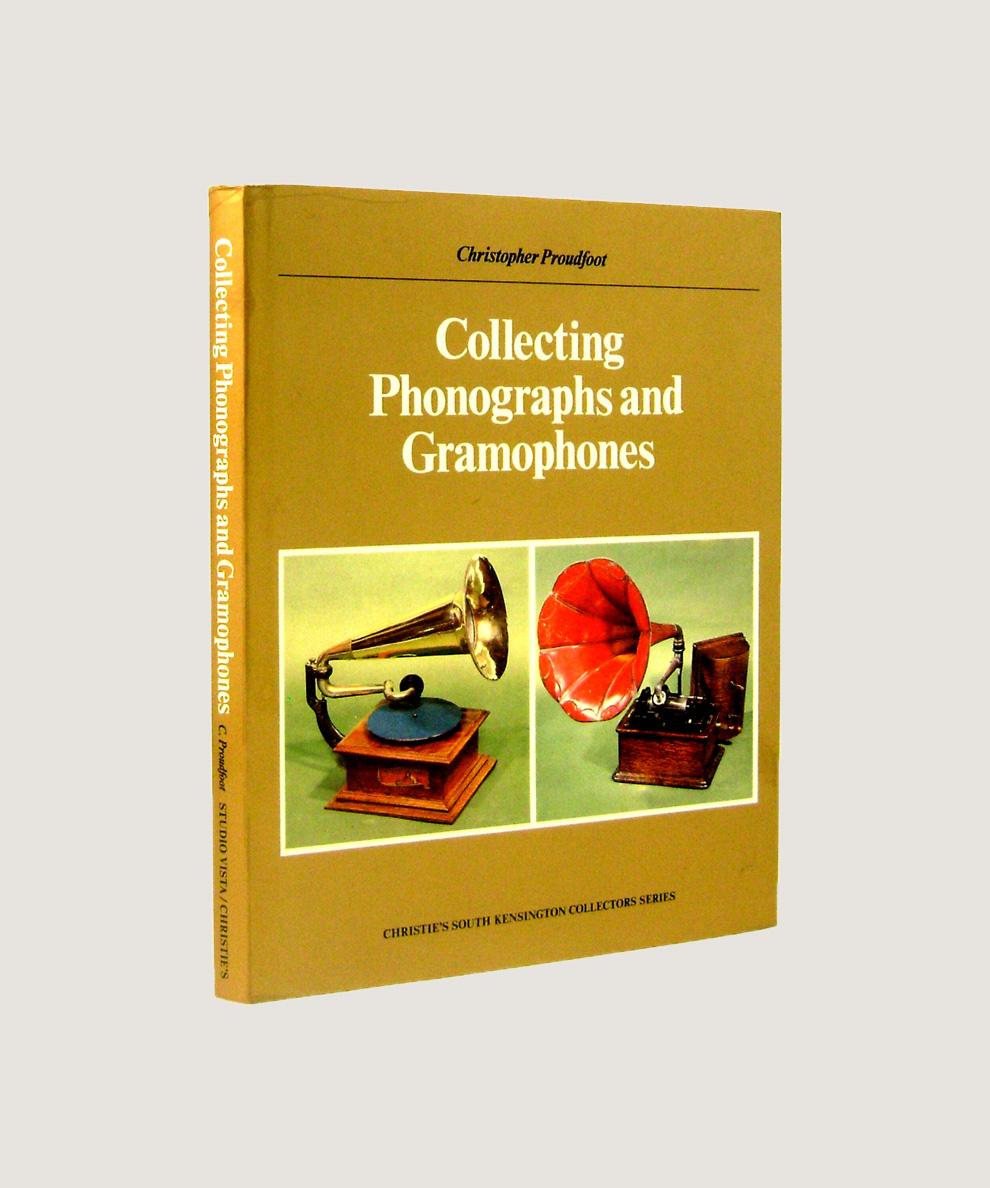 COLLECTING PHONOGRAPHS AND GRAMOPHONES - Proudfoot, Christopher