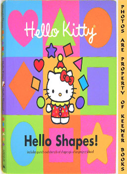 Hello Kitty, Hello Shapes (Includes A Punch - Out Stencil Of Shapes And Fun Project Ideas)