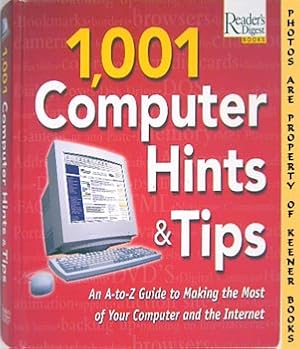 1,001 Computer Hints & Tips (An A - To Z Guide To Making The Most Of Your Computer And The Internet)