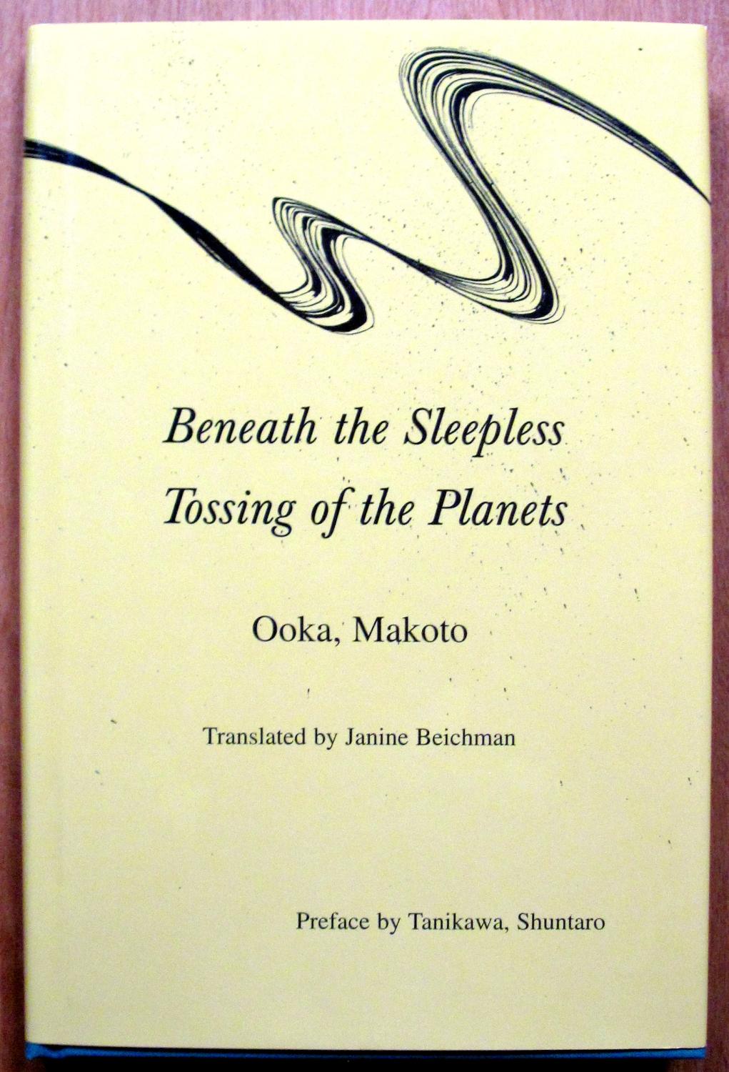 Beneath the Sleepless Tossing of the Planets. - Ooka, Makoto. Translated By Janine Beichman.