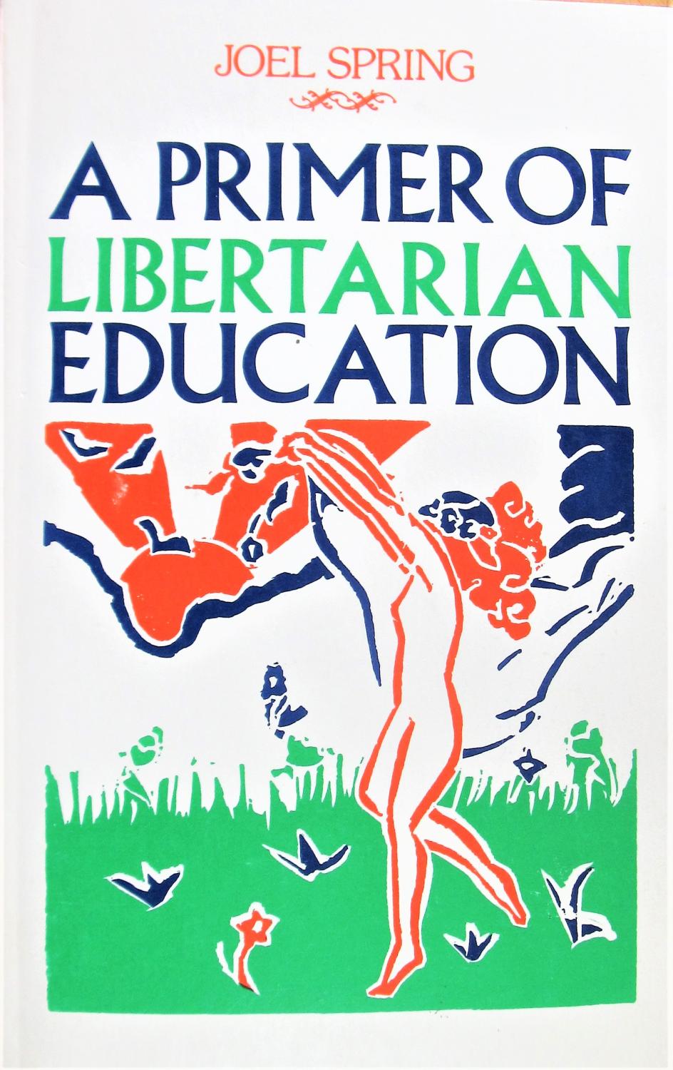 A Primer of Libertarian Education - Spring, Joel