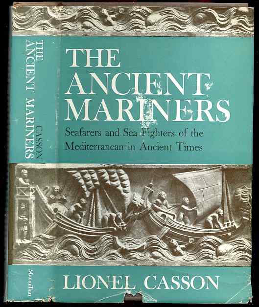 The Ancient Mariners: Seafarers and Sea Fighters of the Mediterranean in Ancient Times. - Second Edition