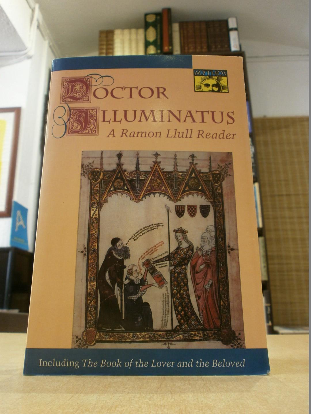 Doctor Illuminatus: A Ramon Llull Reader