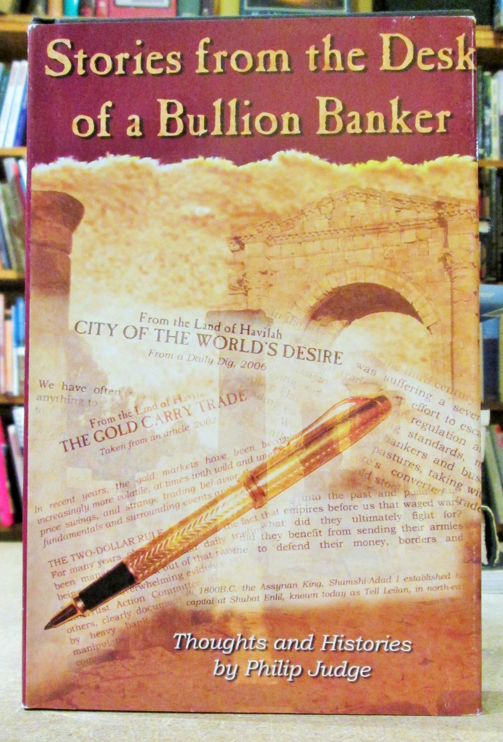 Stories From The Desk Of A Bullion Banker By Judge Philip Blue