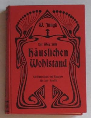 Der Weg zum häuslichen Wohlstand - Ein Hausschatz und Ratgeber für jede Familie