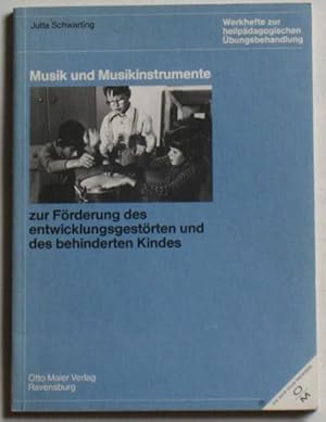 Musik und Musikinstrumente zur Förderung des entwicklungsgestörten und des behinderten Kindes.