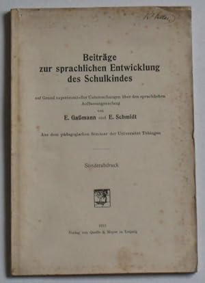 Beiträge zur sprachlichen Entwicklung des Schulkindes auf Grund experimenteller Untersuchungen üb...