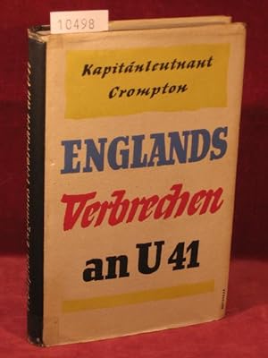 Englands Verbrechen an U 41. Der zweite "Baralong"-Fall im Weltkrieg.
