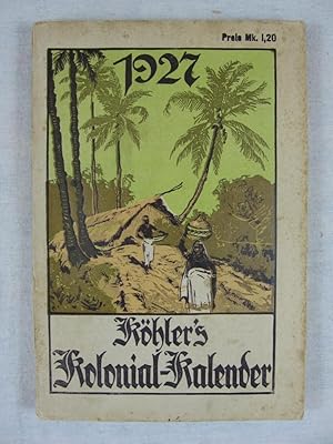 Köhlers illustrierter deutscher Kolonial-Kalender für 1927.