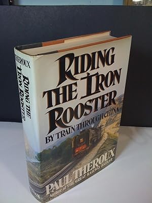 Riding the Iron Rooster: By Train through China