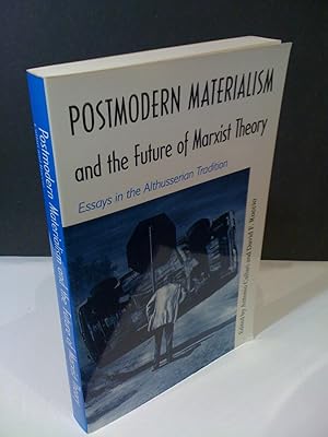 Postmodern Materialism and the Future of Marxist Theory: Essays in the Althusserian Tradition