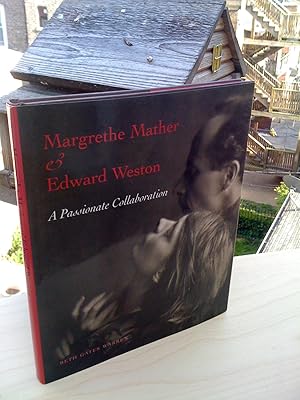 Margrethe Mather and Edward Weston: A Passionate Collaboration