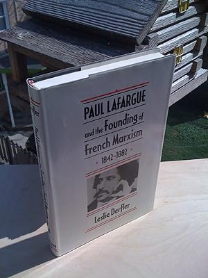 Paul Lafargue and the Founding of French Marxism, 1842?1882