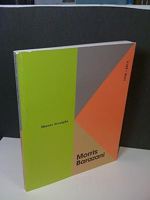 Morris Barazani / Shoots Straight 1948 - 2014 / Exhibition Catalog