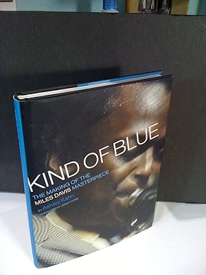 Kind Of Blue: The Making Of The Miles Davis Masterpiece