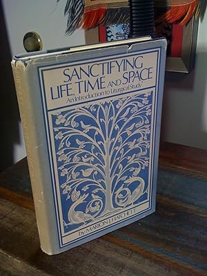 Sanctifying life, time, and space: An introduction to liturgical study