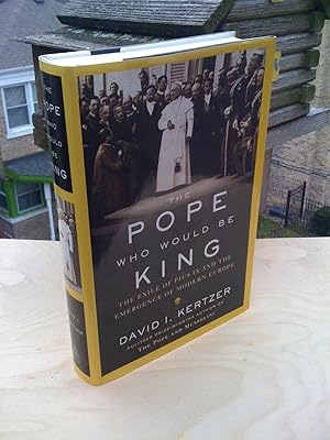 The Pope Who Would be King / the Exile of Pius IX and the Emergence of Modern Europe