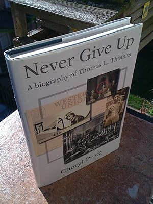 Never Give Up: A biography of Thomas L. Thomas