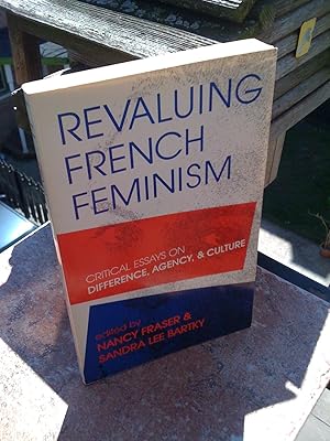 Revaluing French Feminism: Critical Essays on Difference, Agency, and Culture (A Hypatia Book)