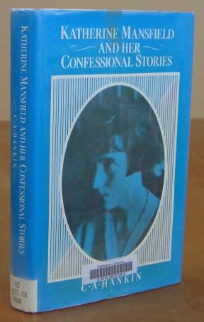 Katherine Mansfield and Her Confessional Stories - HANKIN, C. A.