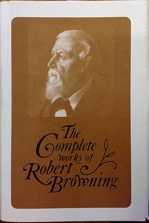 The Complete Works of Robert Browning, With Variant Readings & Annotations. Volume xv