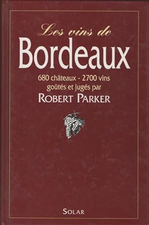 Les vins de Bordeaux 680 châteaux et 2700 vins