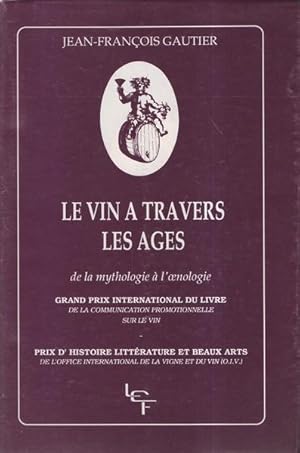 Le vin à travers les âges: De la mythologie à l'oenologie