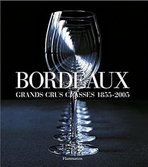 Bordeaux.Grands crus classés 1855-2005