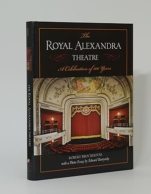 The Royal Alexandra Theatre: A Celebration Of 100 Years by Robert Brockhouse