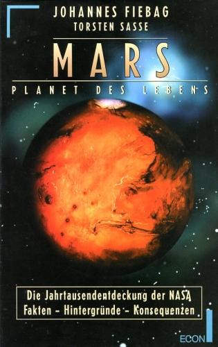 Mars Planet des Lebens - Die Jahrtausendentdeckung der NASA - Fakten - Hintergründe - Konsequenzen.