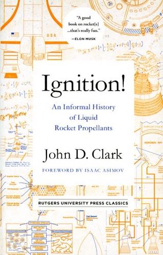 Ignition!, An Informal History of Liquid Rocket Propellants - Clark, John Drury (Author)